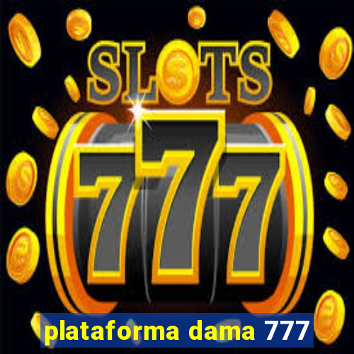 plataforma dama 777